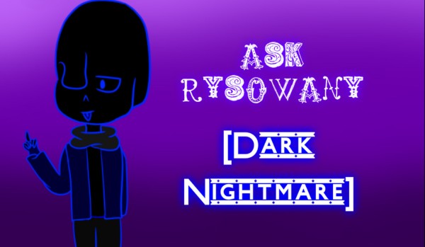 Ask rysowany #1 [Dark Nightmare]