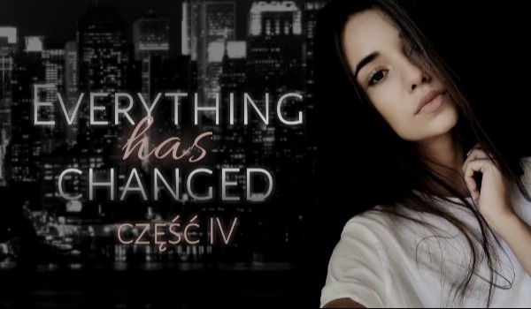 Everythig has changed #4