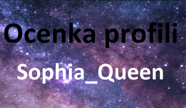 Ocenianie profili – Sophia_Queen