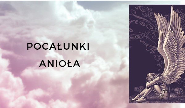 Pocałunki Anioła #3