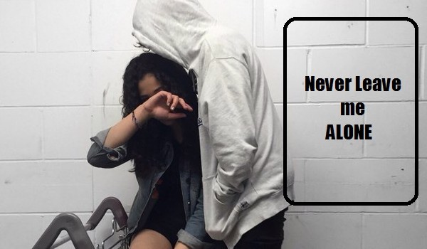 Never Leave me Alone #3