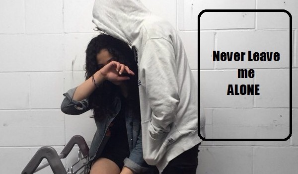 Never Leave me Alone #4
