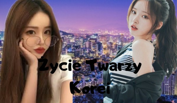 Życie Twarzy Korei #2