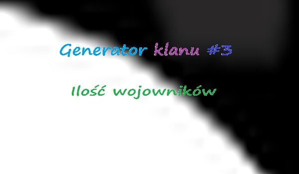 Generator klanu #3 ILOŚĆ WOJOWNIKÓW