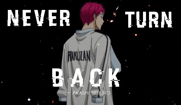 Never turn back…Akashi Seijuro #1