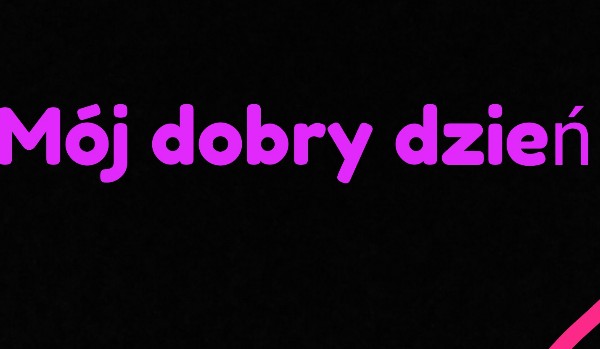 Mój dobry dzień-1