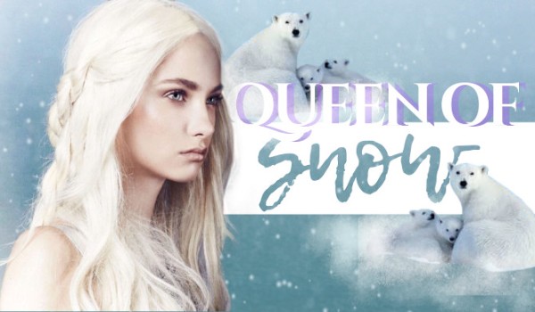 Queen of snow ~ Rozdział II