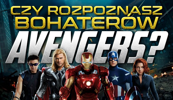 Uda Ci się rozpoznać bohaterów „Avengers”?