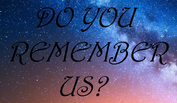 Do you remember us? – 3