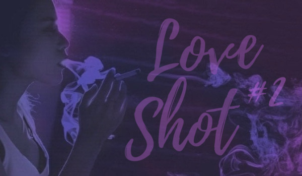 Love shot #2
