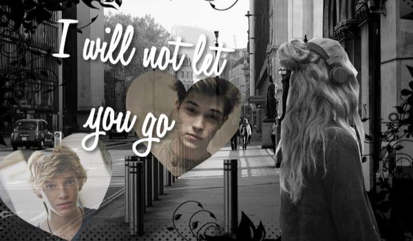 I will not let you go #12