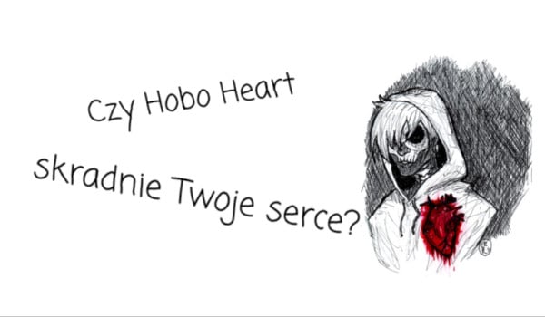 Czy Hobo Heart skradnie Twoje serce?