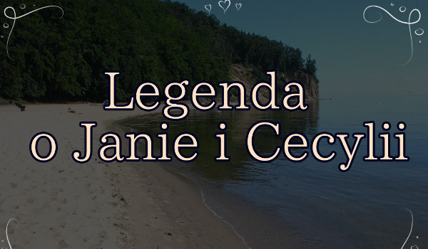 Legenda o Janie i Cecylii cz.3