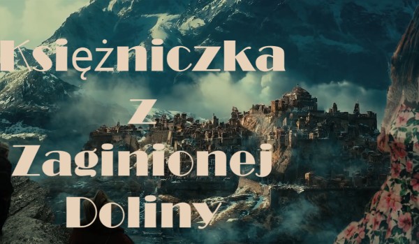Księżniczka z Zaginionej Doliny ~5