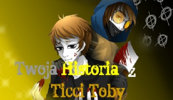Twoja historia z Ticci Toby (Sezon 2) #1