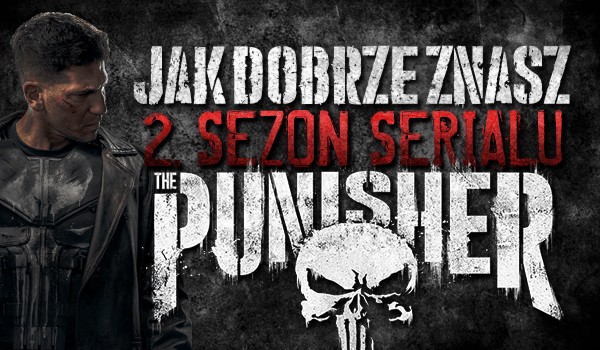 Jak dobrze znasz drugi sezon serialu „The Punisher”?