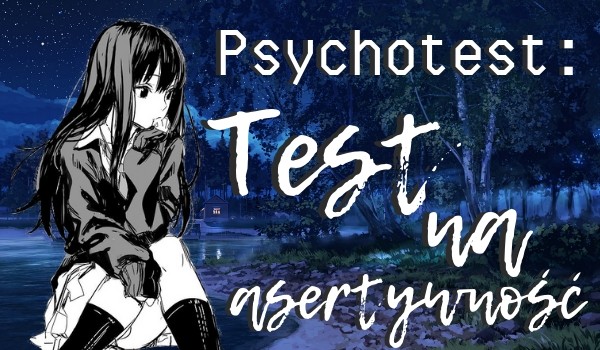 Psychotest: Test na asertywność