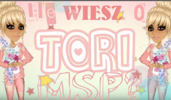 Ile wiesz o Tori ?