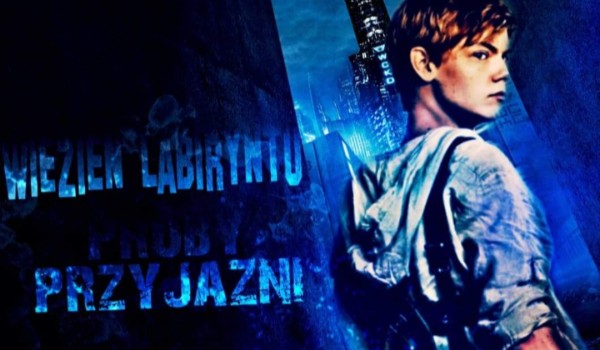 Więzień labiryntu: Próby przyjaźni #7