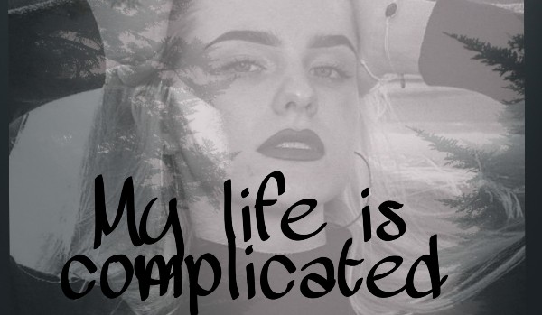 My life is complicated…#1
