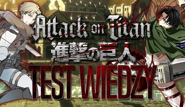 Attack on Titan : Test wiedzy!
