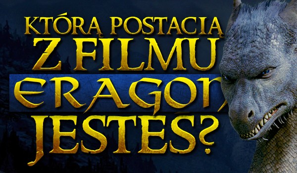 Którą postacią z filmu „Eragon” jesteś?