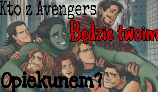 Kto z Avengers będzie twoim opiekunem?