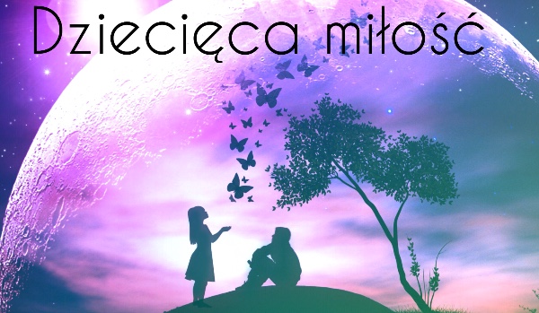 Dziecięca miłość #7