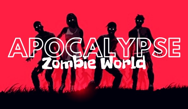 Apocalypse. Zombie World. – II