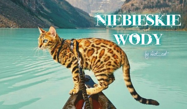 Niebieskie Wody ~ rozdział 1