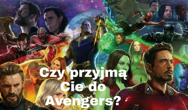 Czy przyjmą Cię do Avengers?