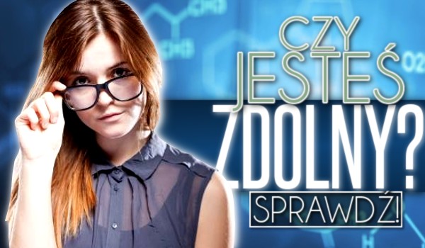Czy jesteś zdolny?