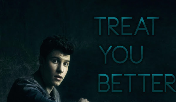 Treat You Better #1