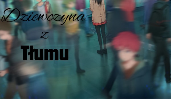 Dziewczyna z tłumu – Więcej niż tysiąc słów