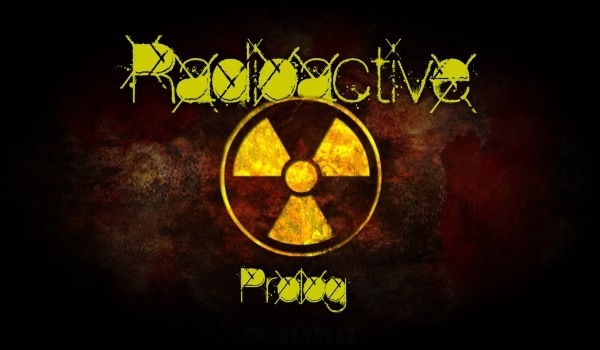Radioactive ~ Welcome To My World #9 KONIEC