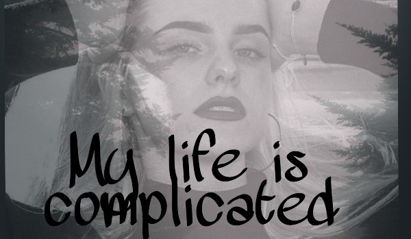 My life is complicated…#3