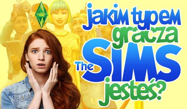 Jakim typem gracza „The Sims 4” jesteś?