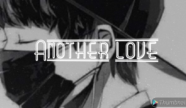 Another love – części 3