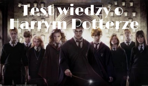 Test wiedzy o Harrym Potterze