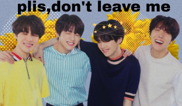 Don’t Leave Me#5~ THE END