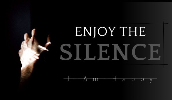 Enjoy the silence #3