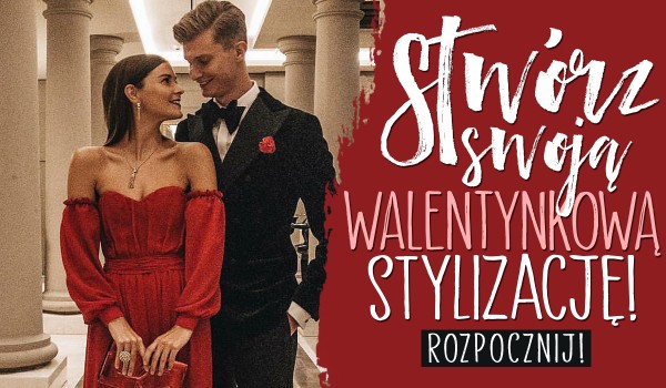 Stwórz swoją walentynkową stylizację!