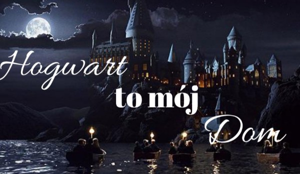 Hogwart to mój dom #1