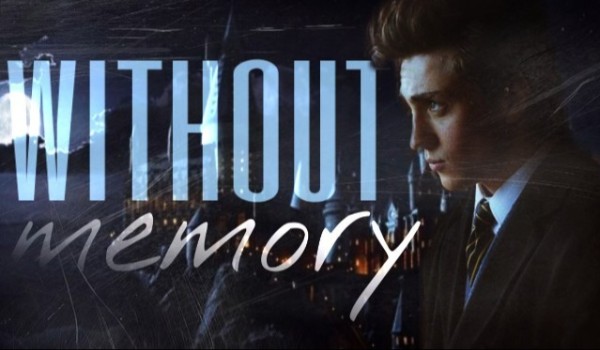 Without memory // Part four