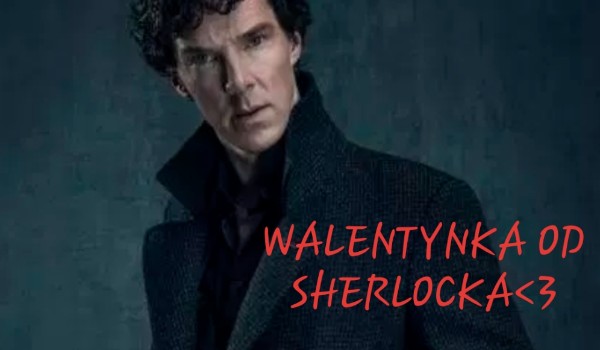 Walentynka od Sherlocka- 1