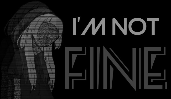 I’m not fine
