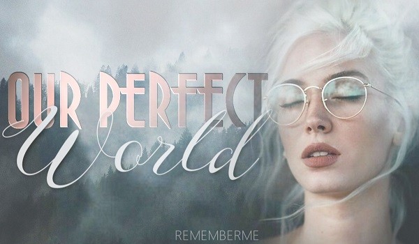 Our perfect world #2