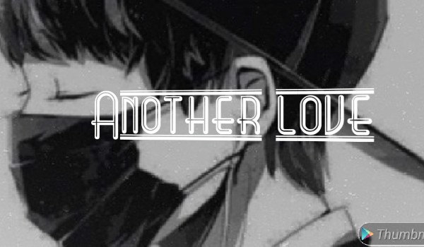 Another love – części 1