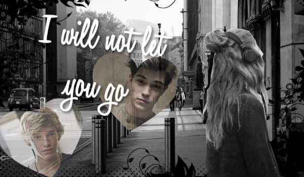 I will not let you go #7