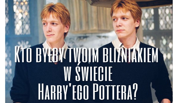Kto byłby twoim bliźniakiem w świecie Harry’ego Pottera?